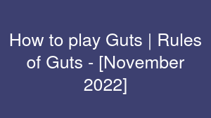 How to play Guts | Rules of Guts - [November 2022]